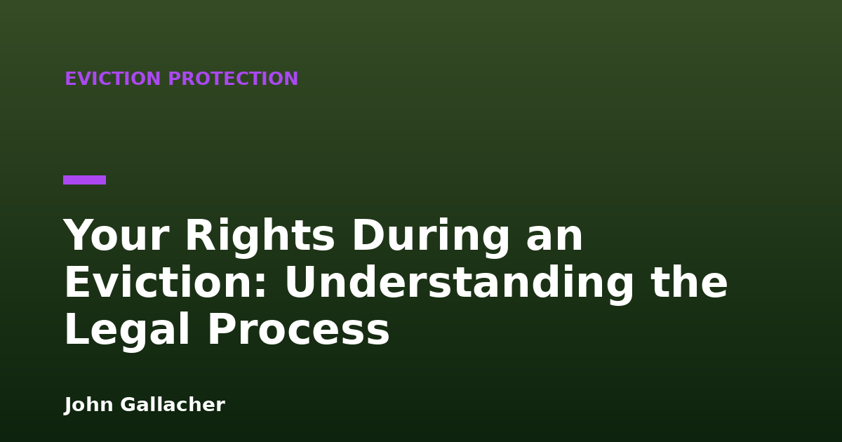 Your Rights During an Eviction: Understanding the Legal Process